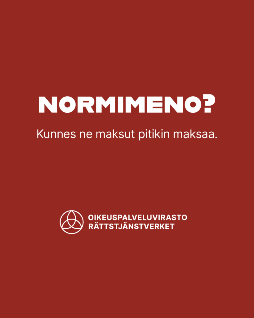 Punaisella pohjalla Oikeuspalveluviraston logo ja teksti: "Normimeno? Kunnes ne maksut pitikin maksaa."