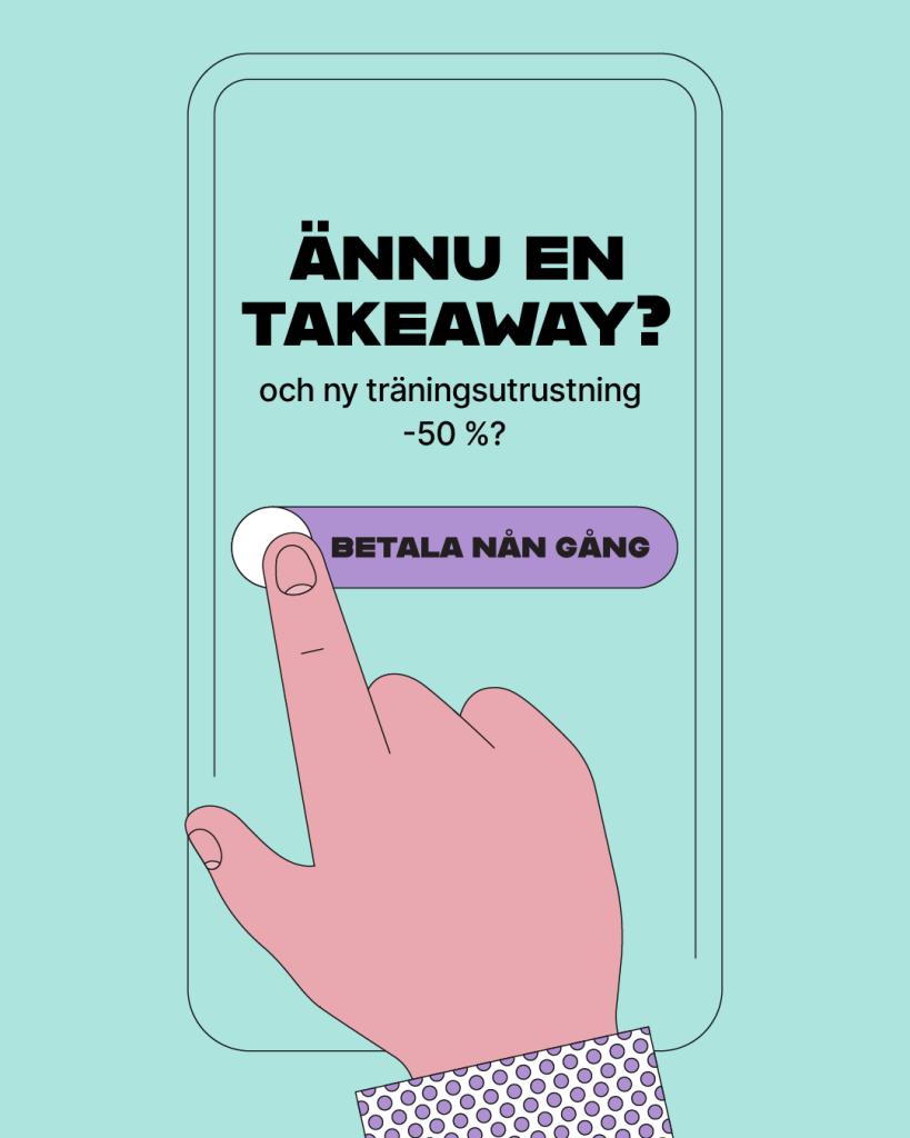 Ännu en takeaway? Och ny träningsutrustning -50 %? Betala nån gång.