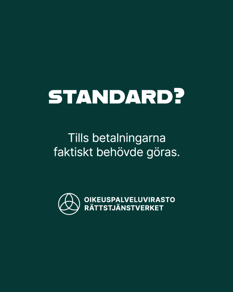 Standard? Tills betaningarna faktiskt behövde göras.